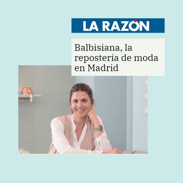 Balbisiana, la repostería de moda en Madrid' - La Razón – Balbisiana Bakery